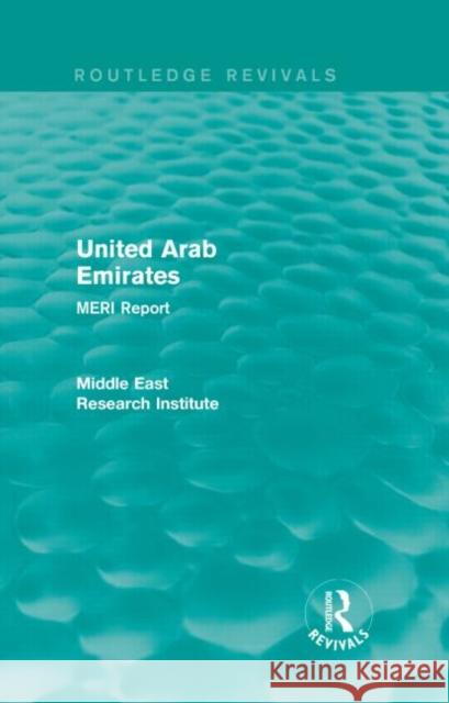 United Arab Emirates (Routledge Revival): Meri Report Middle East Research Institute 9781138902107 Routledge