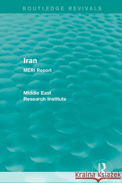 Iran (Routledge Revival): Meri Report Middle East Research Institute 9781138902220 Routledge