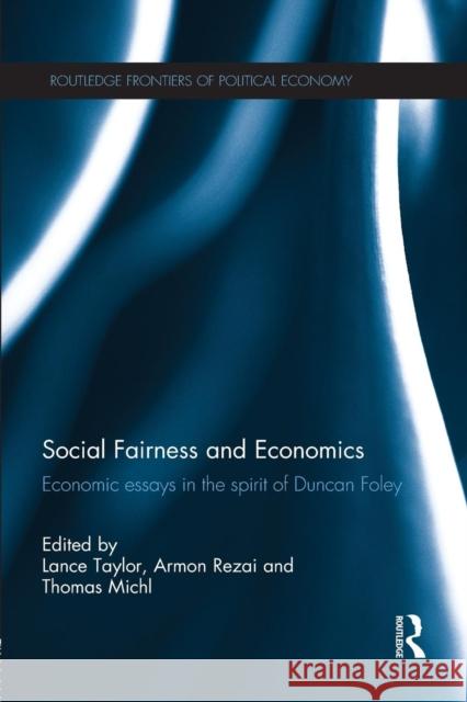 Social Fairness and Economics: Economic Essays in the Spirit of Duncan Foley Lance Taylor Armon Rezai Thomas Michl 9781138902251
