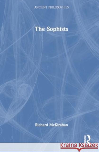 The Sophists Richard McKirahan 9781138902787