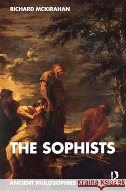 The Sophists Richard McKirahan 9781138902794