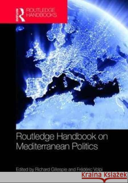 Routledge Handbook of Mediterranean Politics Gillespie, Richard 9781138903982 Routledge