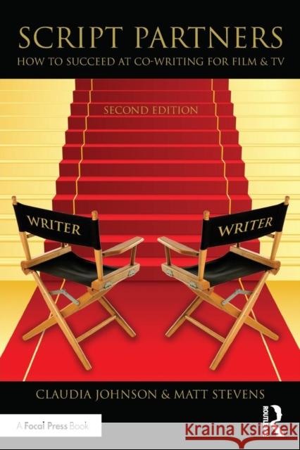 Script Partners: How to Succeed at Co-Writing for Film & TV Stevens, Matt 9781138904576 Focal Press