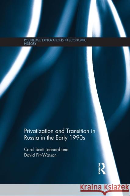 Privatization and Transition in Russia in the Early 1990s Carol Scot David Pitt-Watson 9781138904859