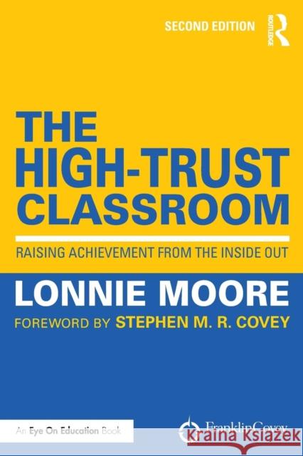 The High-Trust Classroom: Raising Achievement from the Inside Out Lonnie Moore   9781138904989