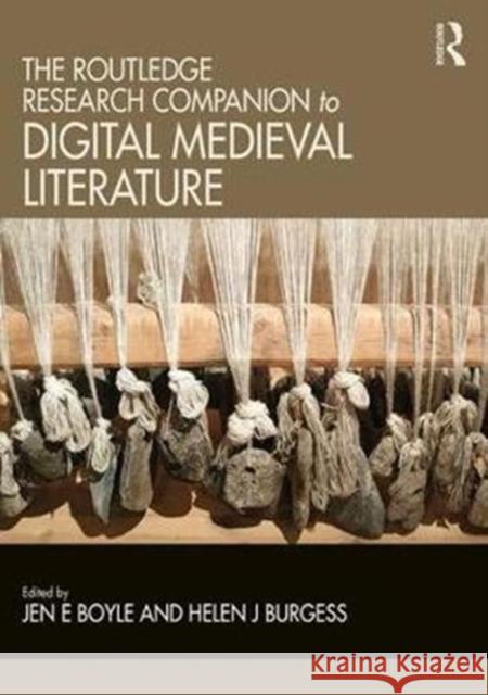 The Routledge Research Companion to Digital Medieval Literature Jen Boyle Helen J. Burgess 9781138905047 Routledge