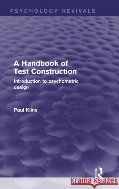 A Handbook of Test Construction (Psychology Revivals): Introduction to Psychometric Design Kline, Paul 9781138905115