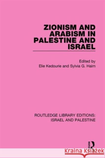 Zionism and Arabism in Palestine and Israel (Rle Israel and Palestine) Kedourie, Elie 9781138905177 Routledge