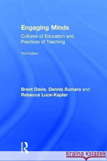 Engaging Minds: Cultures of Education and Practices of Teaching Davis, Brent 9781138905405