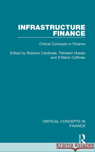 Infrastructure Finance: Critical Concepts in Finance Cardinale, Roberto 9781138905610