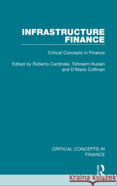 Infrastructure Finance: Critical Concepts in Finance Cardinale, Roberto 9781138905627