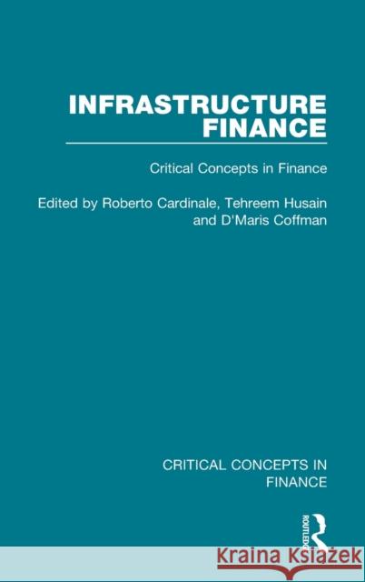 Infrastructure Finance: Critical Concepts in Finance Cardinale, Roberto 9781138905641