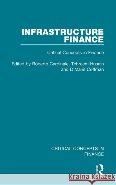 Infrastructure Finance: Critical Concepts in Finance Cardinale, Roberto 9781138905658