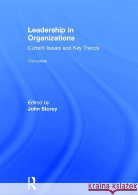 Leadership in Organizations: Current Issues and Key Trends John Storey 9781138905689 Routledge