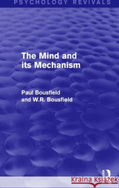 The Mind and Its Mechanism Bousfield, Paul 9781138905825 Routledge