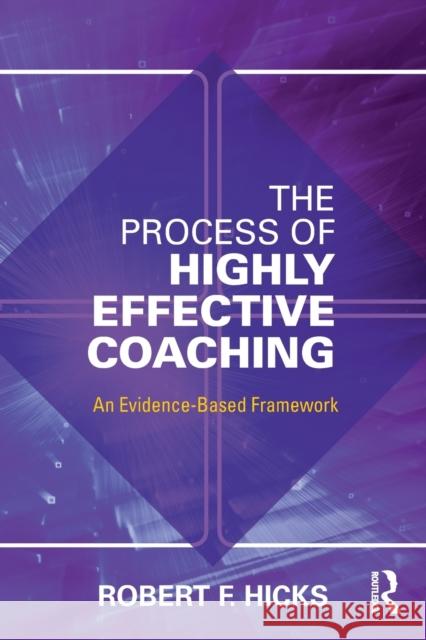 The Process of Highly Effective Coaching: An Evidence-Based Framework Robert F. Hicks 9781138906013