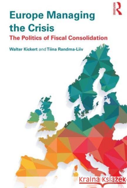 Europe Managing the Crisis: The Politics of Fiscal Consolidation Randma-LIIV, Tiina 9781138906129 Routledge