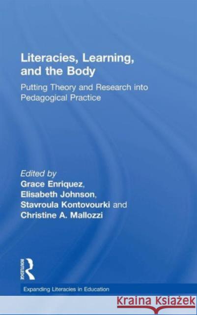 Literacies, Learning, and the Body: Putting Theory and Research into Pedagogical Practice Enriquez, Grace 9781138906198 Routledge