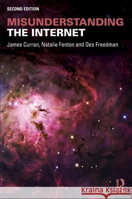 Misunderstanding the Internet James Curran Natalie Fenton Des Freedman 9781138906228 Routledge