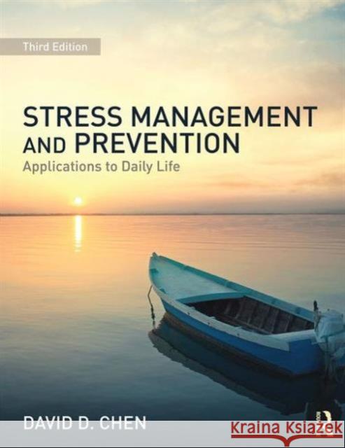 Stress Management and Prevention: Applications to Daily Life David D. Chen 9781138906280