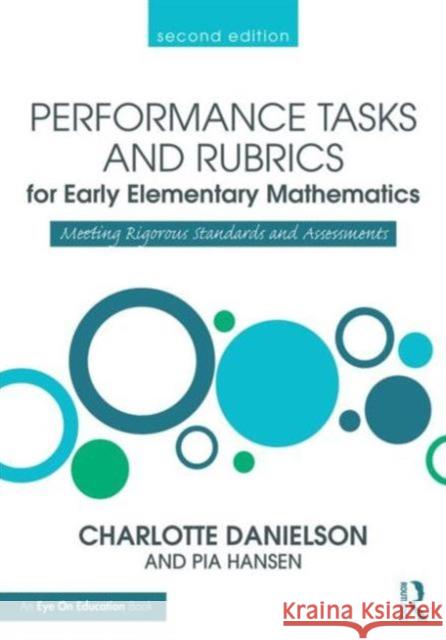 Performance Tasks and Rubrics for Early Elementary Mathematics: Meeting Rigorous Standards and Assessments Charlotte Danielson 9781138906891