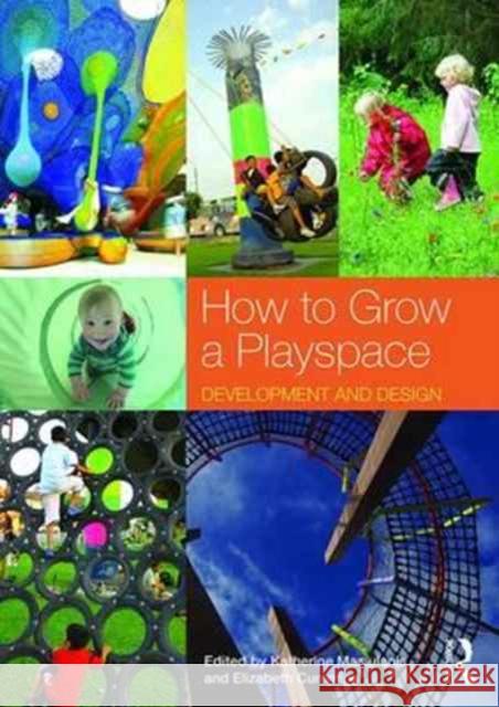 How to Grow a Playspace: Development and Design  9781138907065 Taylor & Francis Ltd