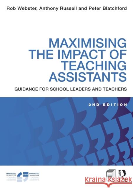 Maximising the Impact of Teaching Assistants: Guidance for School Leaders and Teachers Rob Webster Anthony Russell Peter Blatchford 9781138907119 Taylor & Francis Ltd