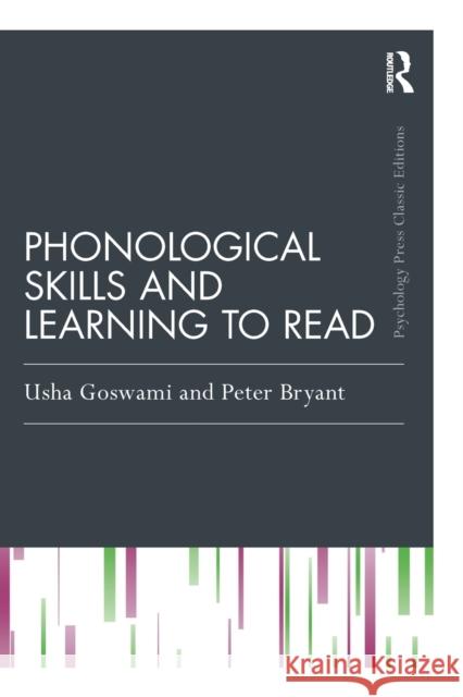 Phonological Skills and Learning to Read Usha Claire Goswami Peter Bryant 9781138907485 Psychology Press