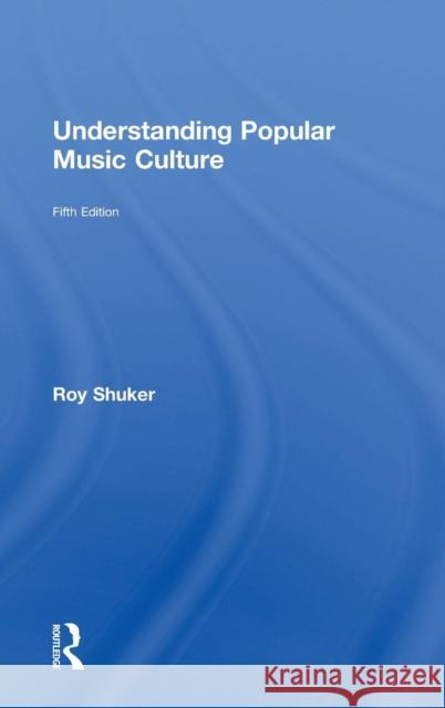 Understanding Popular Music Culture Roy Shuker 9781138907836