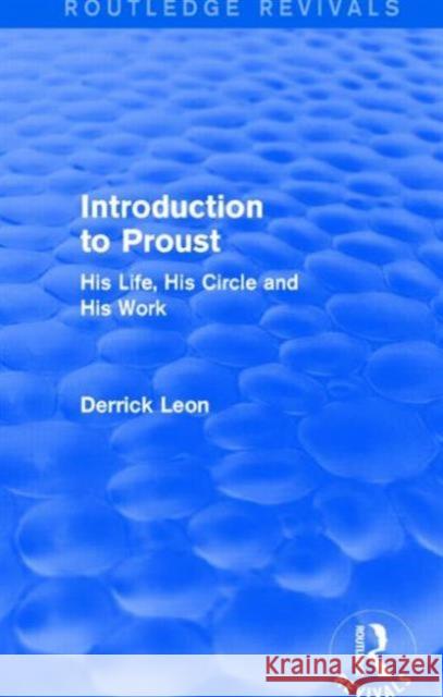 Introduction to Proust: His Life, His Circle and His Work Derrick Leon 9781138908024 Routledge