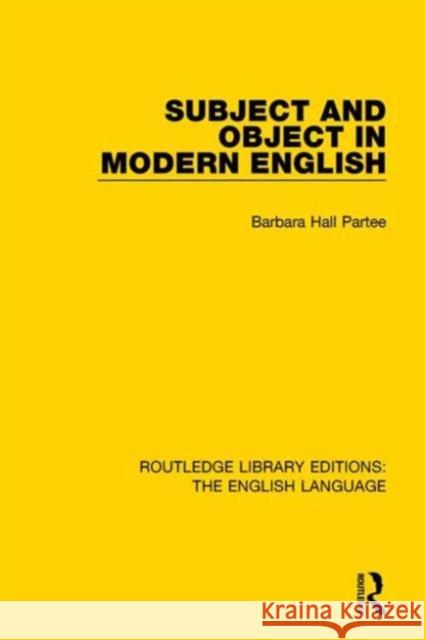 Subject and Object in Modern English Barbara H. Partee 9781138908185 Taylor & Francis Group