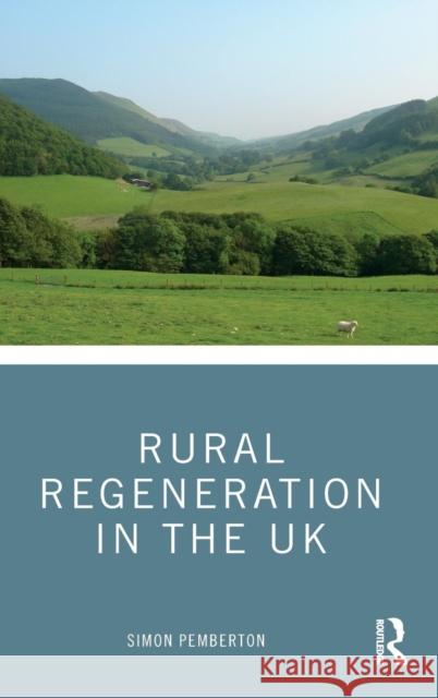 Rural Regeneration in the UK Simon Pemberton   9781138908345