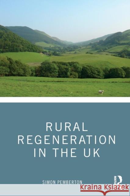 Rural Regeneration in the UK Simon Pemberton 9781138908352 Routledge