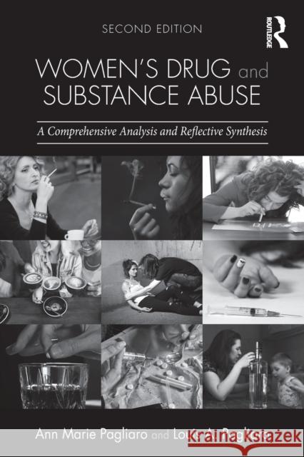 Women's Drug and Substance Abuse: A Comprehensive Analysis and Reflective Synthesis Louis A. Pagliaro Anne Marie Pagliaro  9781138908383 Routledge