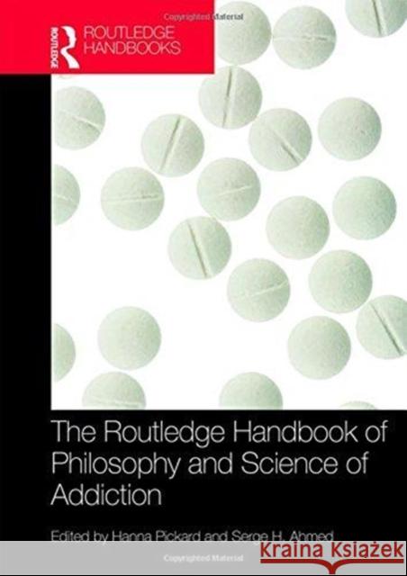 The Routledge Handbook of Philosophy and Science of Addiction Hanna Pickard Serge Ahmed 9781138909281 Routledge