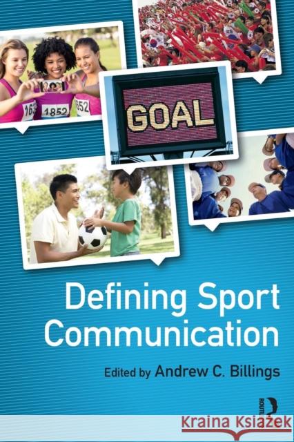 Defining Sport Communication Andrew C. Billings 9781138909601 Routledge