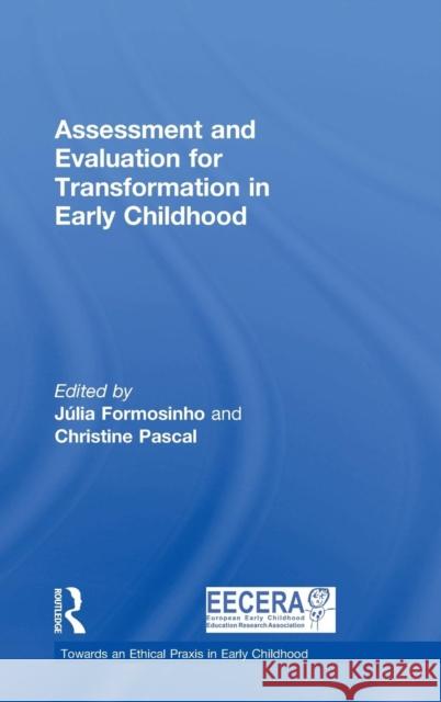 Assessment and Evaluation for Transformation in Early Childhood Julia Formosinho Christine Pascal 9781138909731