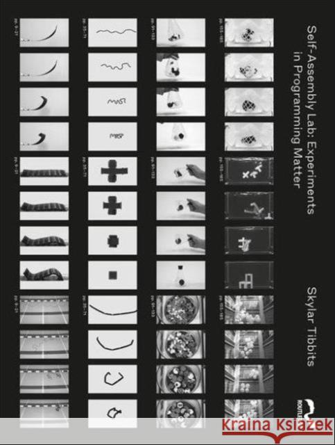 Self-Assembly Lab: Experiments in Programming Matter Skylar Tibbits   9781138910034 Taylor and Francis