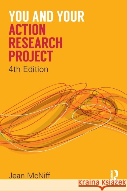 You and Your Action Research Project Jean McNiff   9781138910058