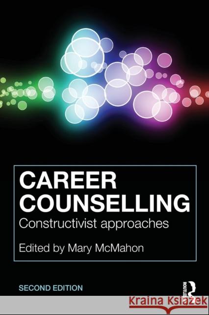 Career Counselling: Constructivist approaches McMahon, Mary 9781138910096 Routledge