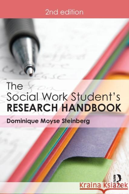 The Social Work Student's Research Handbook Dominique Moyse Steinberg   9781138910829