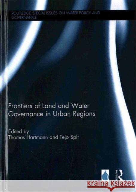 Frontiers of Land and Water Governance in Urban Areas Hartmann, Thomas 9781138911154