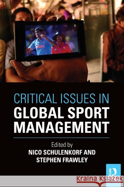 Critical Issues in Global Sport Management Nico Schulenkorf Stephen Frawley 9781138911239