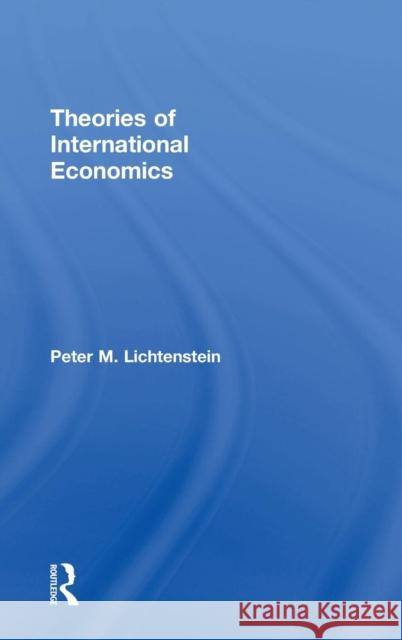 Theories of International Economics Peter M. Lichtenstein 9781138911543 Routledge
