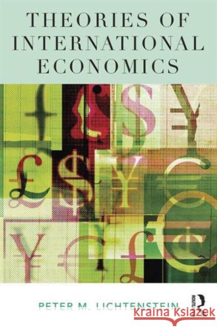 Theories of International Economics Peter M. Lichtenstein 9781138911550