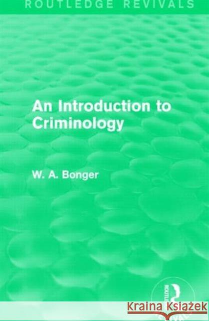 An Introduction to Criminology (Routledge Revivals) Bonger, W. A. 9781138911581 Routledge