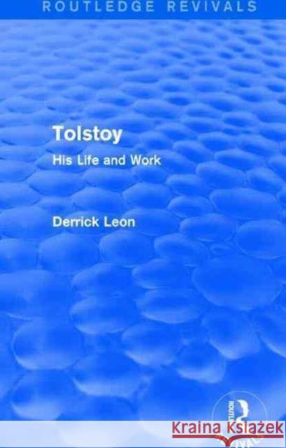 Tolstoy: His Life and Work Leon, Derrick 9781138911659 Routledge