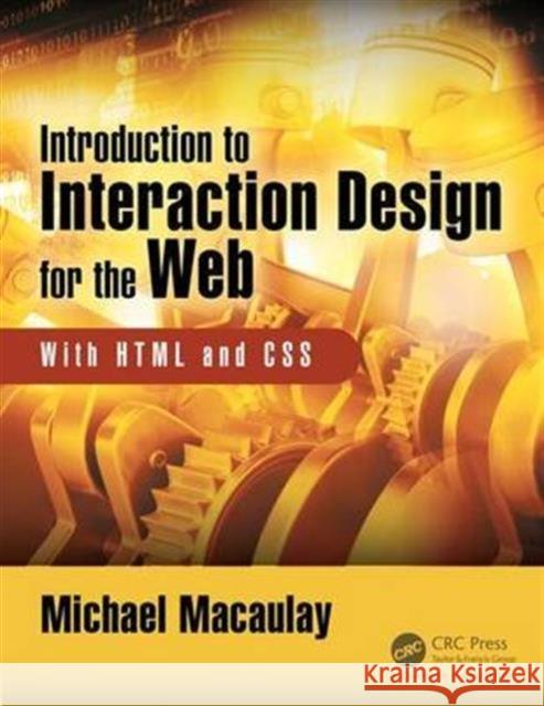 Introduction to Web Interaction Design: With HTML and CSS Michael Macaulay 9781138911857 Focal Press
