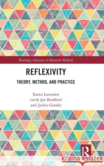 Reflexivity: Theory, Method and Practice Karen Lumsden 9781138911864 Routledge