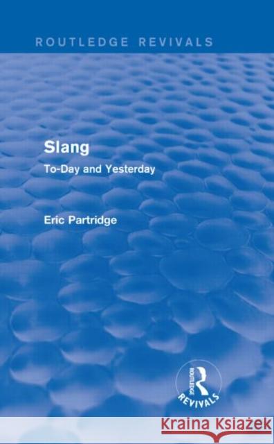 Slang: To-Day and Yesterday Eric Partridge 9781138912106 Routledge